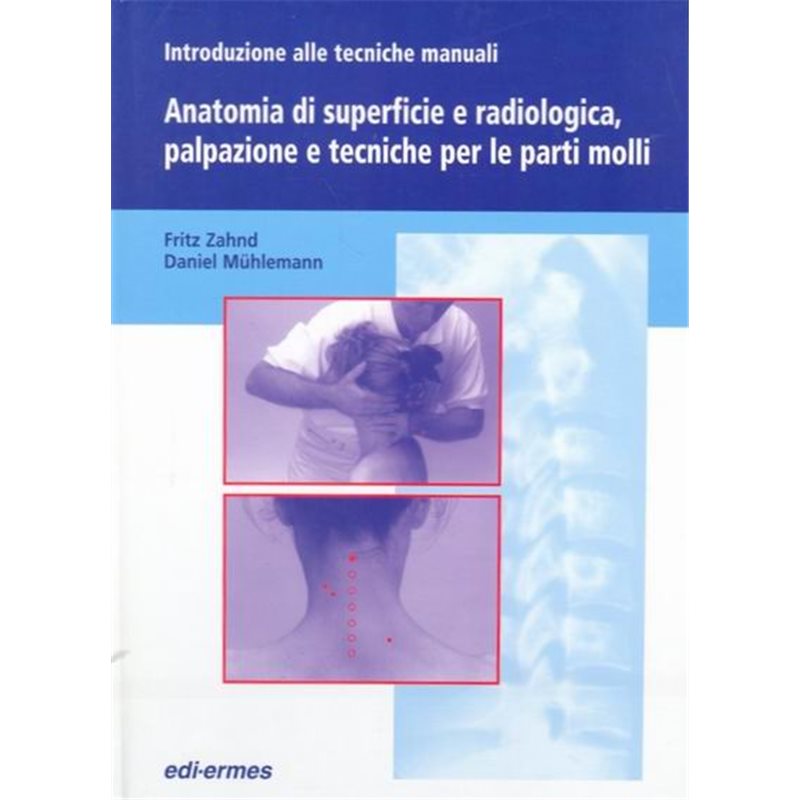 Introduzione alle tecniche manuali - Anatomia di superficie e radiologica, palpazione e tecniche per le parti molli